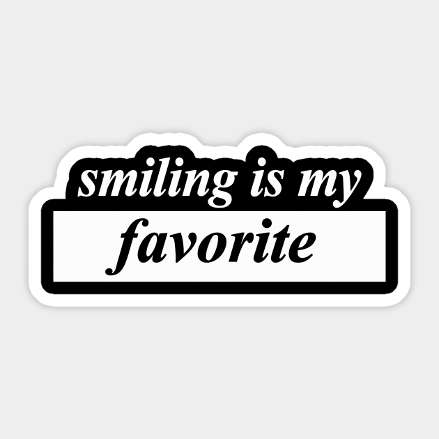 smiling is my favorite Sticker by NotComplainingJustAsking